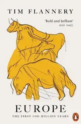 História - ostatné Europe - The First 100 Million Years - Tim Flannery