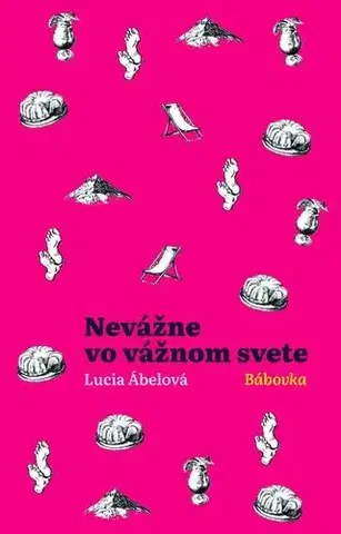 Humor a satira Nevážne vo vážnom svete: Bábovka - Lucia Ábelová