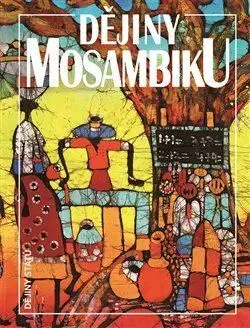 Svetové dejiny, dejiny štátov Dějiny Mosambiku - Jan Klíma
