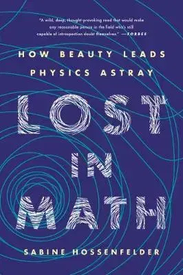 Veda, technika, elektrotechnika Lost in Math - How Beauty Leads Physics Astray - Sabine Hossenfelder