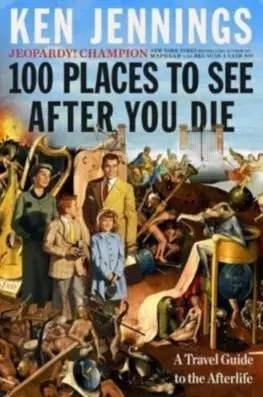 Cestopisy 100 Places to See After You Die - Ken Jennings