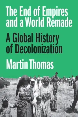 História The End of Empires and a World Remade - Professor Martin Thomas