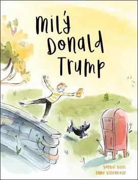 Pre deti a mládež - ostatné Milý Donald Trump - Sophie Siers,Anne Villeneuve