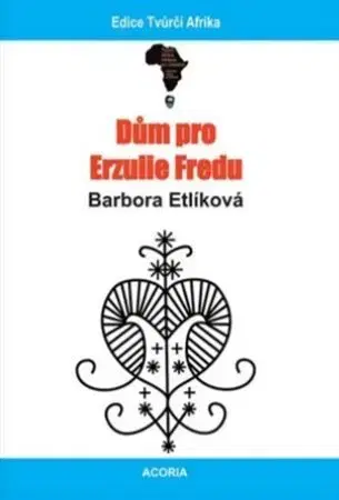 Česká beletria Dům pro Erzulie Fredu - Barbora Etlíková