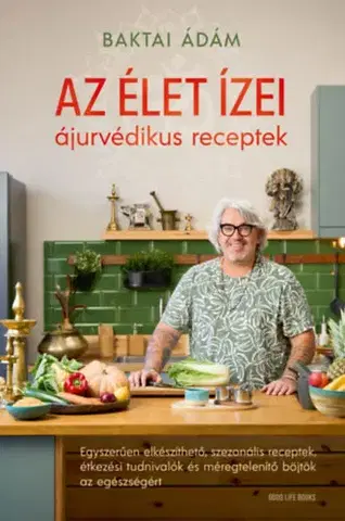 Zdravá výživa, diéty, chudnutie Az élet ízei - ájurvédikus receptek - Baktai Ádám