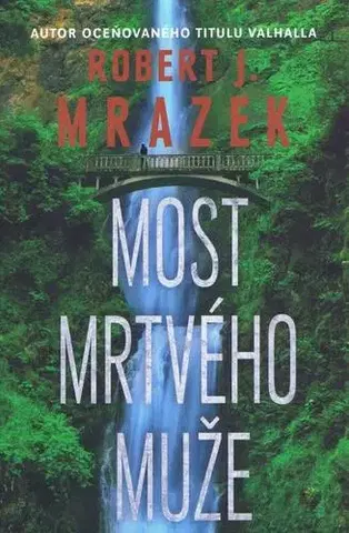 Detektívky, trilery, horory Most mrtvého muže - Robert J. Mrazek