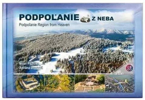 Encyklopédie, obrazové publikácie Podpoľanie z neba - Podpoľanie Region from heaven - Adriana Drugová