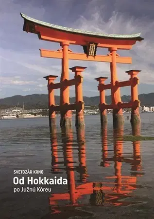 Cestopisy Od Hokkaida po Južnú Kóreu - Svetozár Krno