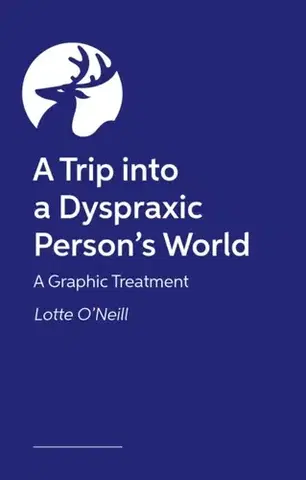 Beletria - ostatné A Trip into a Dyspraxic Person's World - Charlotte O'Neill