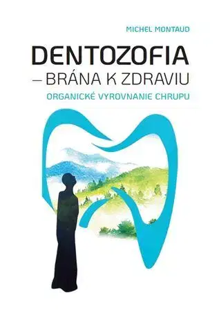 Alternatívna medicína - ostatné Dentozofia – Brána k zdraviu - Michel Montaud