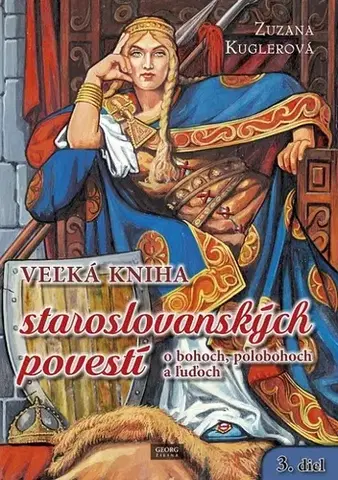 Beletria - ostatné Veľká kniha staroslovanských povestí o bohoch, polobohoch a ľuďoch - Zuzana Kuglerová