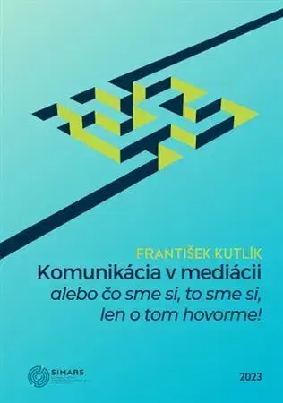 Psychológia, etika Komunikácia v mediácii – alebo čo sme si, to sme si, len o tom hovorme! - František