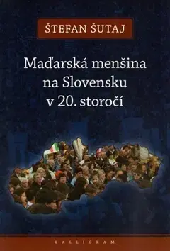 Slovenské a české dejiny Maďarská menšina na Slovensku v 20. storočí - Štefan Šutaj