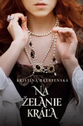 Historické romány Na želanie kráľa - Kristína Brestenská