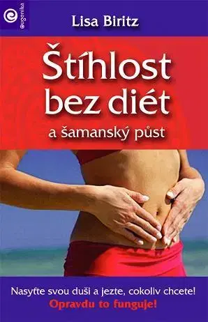 Alternatívna medicína - ostatné Štíhlost bez diét a šamanský půst - Lisa Biritz,Stanislav Balon