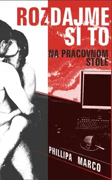 Romantická beletria Rozdajme si to na pracovnom stole - Marco Phillipa