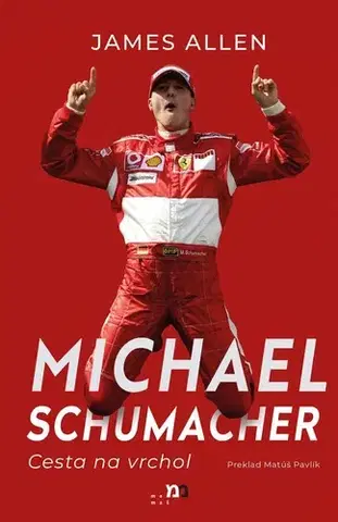 Šport Michael Schumacher: Cesta na vrchol - James Allen,Matúš Pavlík