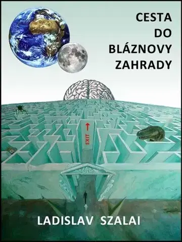 Sci-fi a fantasy Cesta do bláznovy zahrady - Ladislav Szalai