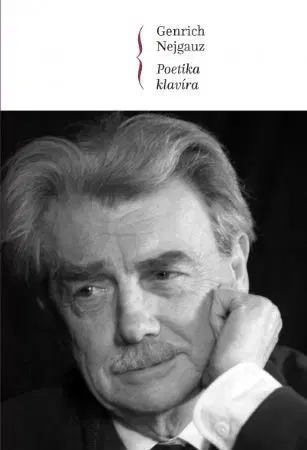 Hudba - noty, spevníky, príručky Poetika klavíra, 2. vydanie - Genrich Gustavovič Nejgauz