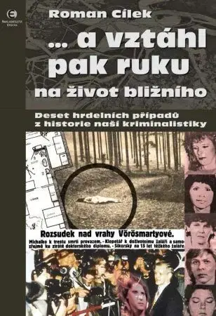 Detektívky, trilery, horory ...a vztáhl pak ruku na život bližního - Roman Cílek
