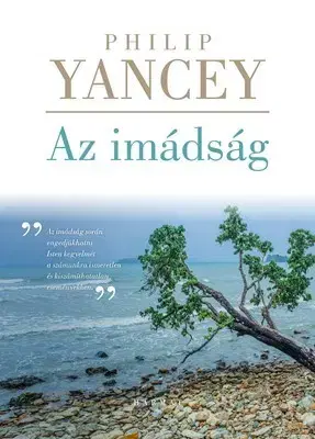 Odborná a náučná literatúra - ostatné Az imádság - Változtat-e bármin is? - Philip Yancey