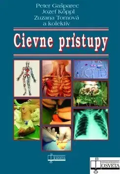 Medicína - ostatné Cievne prístupy - Peter Gašparec,Kolektív autorov