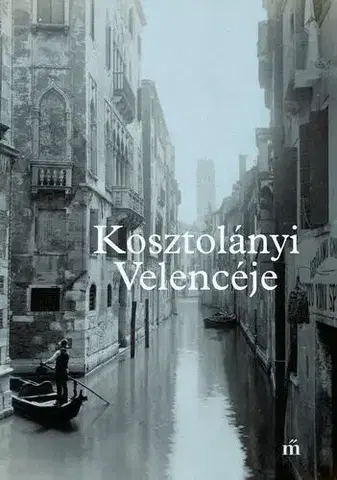 Svetová beletria Kosztolányi Velencéje - Schmal Alexandra (szerk.)