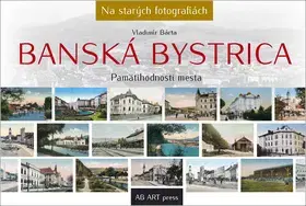 Encyklopédie, obrazové publikácie Banská Bystrica - Pamätihodnosti mesta - Vladimír Bárta