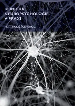 Medicína - ostatné Klinická neuropsychologie v praxi - Petr Kulišťák