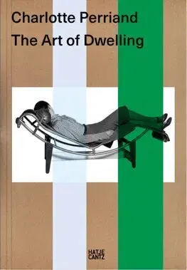 Dizajn, úžitkové umenie, móda Charlotte Perriand. The Art of Dwelling - Jacques Barsac