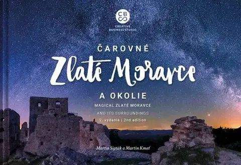 Encyklopédie, obrazové publikácie Čarovné Zlaté Moravce a okolie, 2. vydanie - Martin Kmeť,Martin Sipták