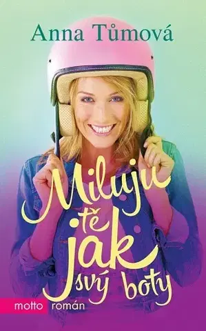 Humor a satira Miluju tě jak svý boty - Anna Tůmová