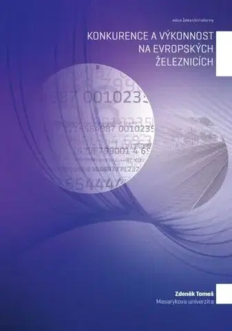 Pre vysoké školy Konkurence a výkonnost na evropských železnicích - Zdeněk Tomeš