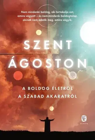 Filozofia A boldog életről - A szabad akaratról - Ágoston Szent,Ibolya Tar