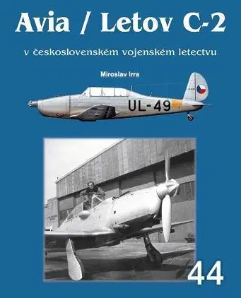 Vojnová literatúra - ostané Avia/Letov C-2 v československém vojenském letectvu - Miroslav Irra