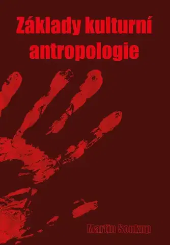 Odborná a náučná literatúra - ostatné Základy kulturní antropologie, 4. vydání - Martin Soukup