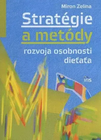Odborná a náučná literatúra - ostatné Stratégie a metódy rozvoja osobnosti dieťaťa 3.vydanie - Miron Zelina