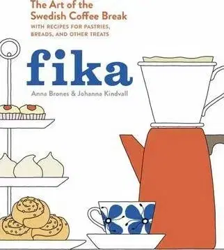 Káva, čaj Fika: The Art of the Swedish Coffee Break - Anna Brones