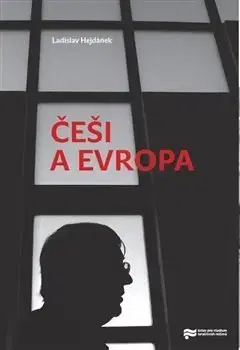 Slovenské a české dejiny Češi a Evropa - Ladislav Hejdánek