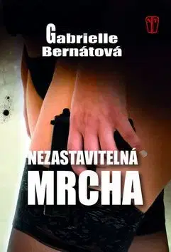 Detektívky, trilery, horory Nezastavitelná mrcha - Gabrielle Bernátová