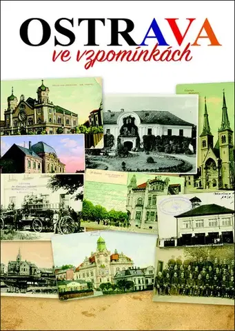 Obrazové publikácie Ostrava ve vzpomínkách - Bohuslav Žárský