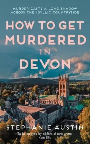 Detektívky, trilery, horory How to Get Murdered in Devon - Stephanie Austin