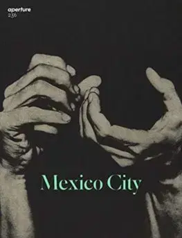 Fotografia Aperture 236: Mexico City - Michael Famighetti