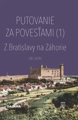 Mytológia Putovanie za povesťami I. - Z Bratislavy na Záhorie - Ján Lacika
