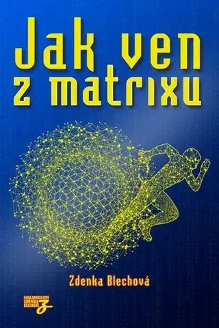 Ezoterika - ostatné Jak ven z matrixu - Zdenka Blechová