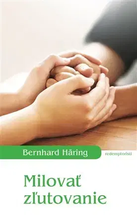 Kresťanstvo Milovať zľutovanie - Bernhard Häring