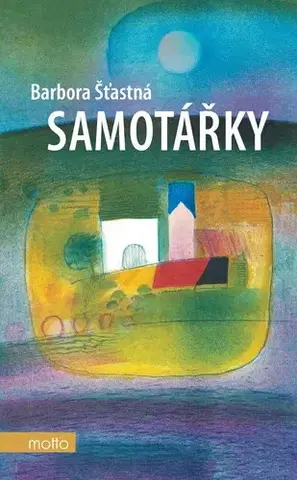 Česká beletria Samotářky - Barbora Šťastná