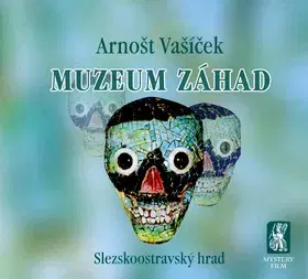 Mystika, proroctvá, záhady, zaujímavosti Muzeum záhad - Arnošt Vašíček