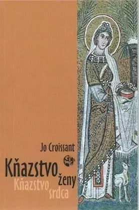 Kresťanstvo Kňazstvo ženy - Kňazstvo srdca (nové vydanie) - Jo Croissant