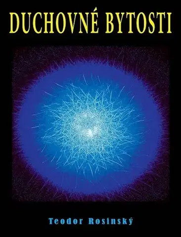 Mágia a okultizmus Duchovné bytosti - Teodor Rosinský